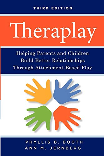 Theraplay 3e: Helping Parents and Children Build Better Relationships Through Attachment-Based Play